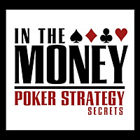 In The Money Podcast - Poker Strategy Secrets