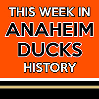 This Week in Anaheim Ducks History