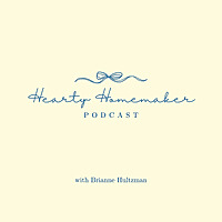 Hearty Homemaker Podcast | Christian Homemaking, Slow Living, Stay-at-Home Mom Business