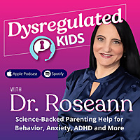 Dysregulated Kids: Science-Backed Parenting Help for Behavior, Anxiety, ADHD and More