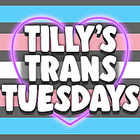 Tilly's Trans Tuesdays