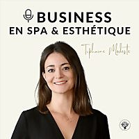BUSINESS EN SPA ET ESTH&Eacute;TIQUE - Par Tiphaine Modeste