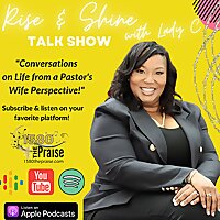 The Rise & Shine Talk Show with Lady C Podcast