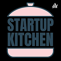 Startup Kitchen Talks