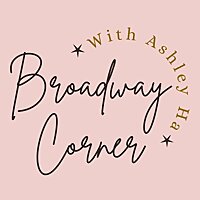Broadway Corner with Ashley Ha
