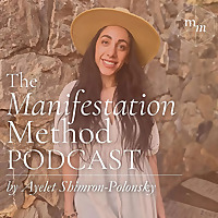The Manifestation Method Podcast by Ayelet Polonsky