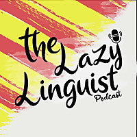 Learn Catalan - The Lazy Linguist Podcast
