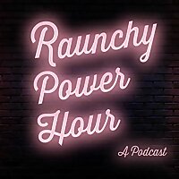 Raunchy Power Hour