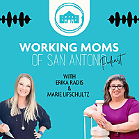 Working Moms of San Antonio Podcast
