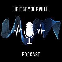 ifitbeyourwill Podcast