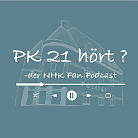 PK 21 h&ouml;rt? -der NHK Fan Podcast
