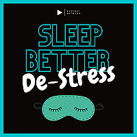 Sleep Better - De-Stress