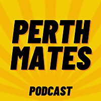 Perth Mates Podcast