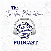 The Traveling Black Women Podcast