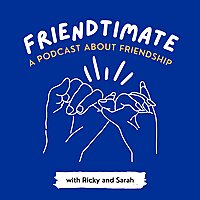 Friendtimate - a podcast about friendship