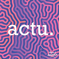 Choses &agrave; Savoir ACTU