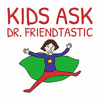 Kids Ask Dr. Friendtastic: Friendship Advice for Kids (K-8)