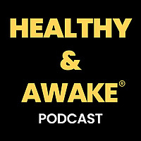 Healthy & Awake Podcast