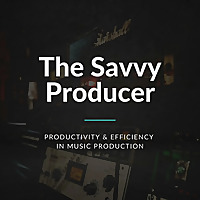 The Savvy Producer | Productivity and Efficiency in Music Production