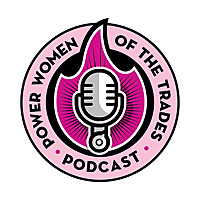 Power Women of the Trades: Weekly Podcast Empowering Women In the Trades Industry