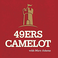 49ers Camelot Podcast with Marc Adams