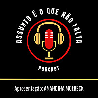 ASSUNTO &Eacute; O QUE N&Atilde;O FALTA