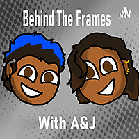 Behind the Frames with A and J