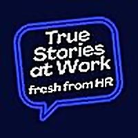 True Stories at Work: fresh from HR
