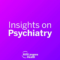 NYU Langone Insights on Psychiatry