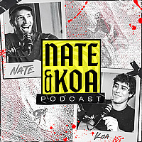 Nate & Koa Podcast