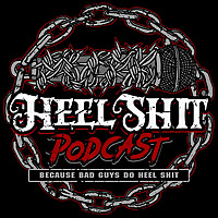 Heel Shit Podcast