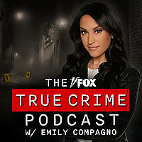 The FOX True Crime Podcast w/ Emily Compagno