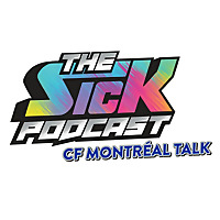 The Sick Podcast - CF Montr&eacute;al Talk
