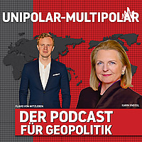 Unipolar-Multipolar: Der Podcast f&uuml;r Geopolitik