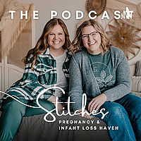 Stitches Podcast: Navigating miscarriage, stillbirth, and infant loss