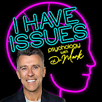I Have Issues - Psychology with Dr Mark Rackley