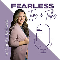 Fearless Tips and Talks with Christy Boulware
