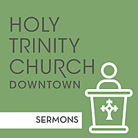 Holy Trinity Church Downtown Sermons