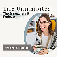 Life Uninhibited - The Enneagram 6 Podcast