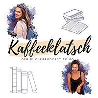Kaffeeklatsch - Der B&uuml;cherpodcast To Go