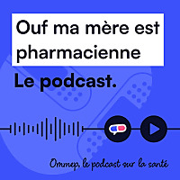 Ouf ma m&egrave;re est pharmacienne