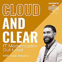 Cloud and Clear: IT Modernization Out Loud