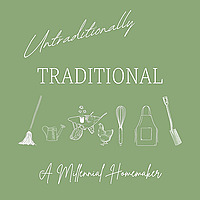 Untraditionally Traditional: A Millennial Homemaker