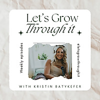 Let's Grow Through it