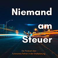 Niemand am Steuer - Der Podcast &uuml;ber Autonomes Fahren in der Stadtplanung