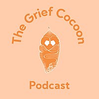 The Grief Cocoon Podcast