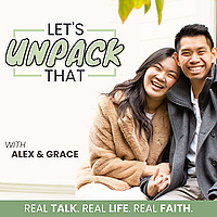 Let's Unpack That with Alex & Grace | Christian Life Coaching, Spiritual Growth, Holistic Wellness, 