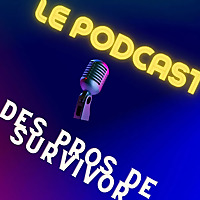 Le podcast des pros de Survivor Qu&eacute;bec
