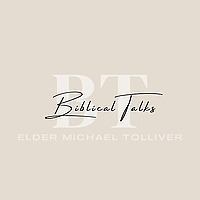 Biblical Talks with Elder Michael Tolliver Podcast