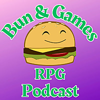 Bun & Games RPG Podcast